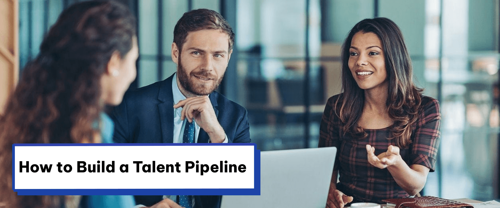 A Step-by-Step Guide to Building a Talent Pipeline for Critical Role